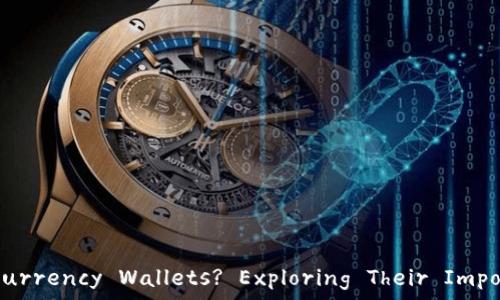 What Are the Uses of Cryptocurrency Wallets? Exploring Their Importance in the Digital Economy
