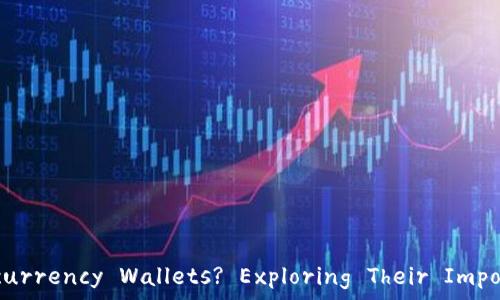 What Are the Uses of Cryptocurrency Wallets? Exploring Their Importance in the Digital Economy