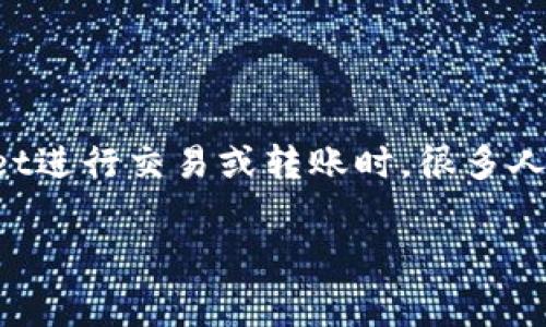 TPWallet手续费是什么币？全面解读TPWallet的手续费机制

随着数字货币的普及，越来越多的人开始关注各种数字钱包，其中TPWallet以其强大的功能和用户友好的界面吸引了众多用户的青睐。在使用TPWallet进行交易或转账时，很多人都会问：TPWallet的手续费到底是什么币呢？在本文中，我们将详细解析这个问题，帮助您更好地理解TPWallet的手续费机制，并提供一些实用的建议。

  TPWallet手续费：解读数字钱包中的手续费机制